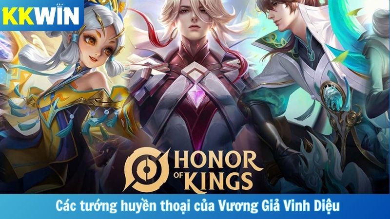 Các tướng huyền thoại của Vương Giả Vinh Diệu 